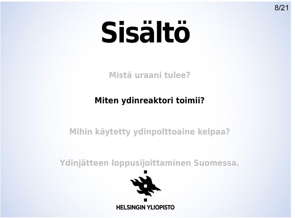 Mihin käytetty ydinpolttoaine