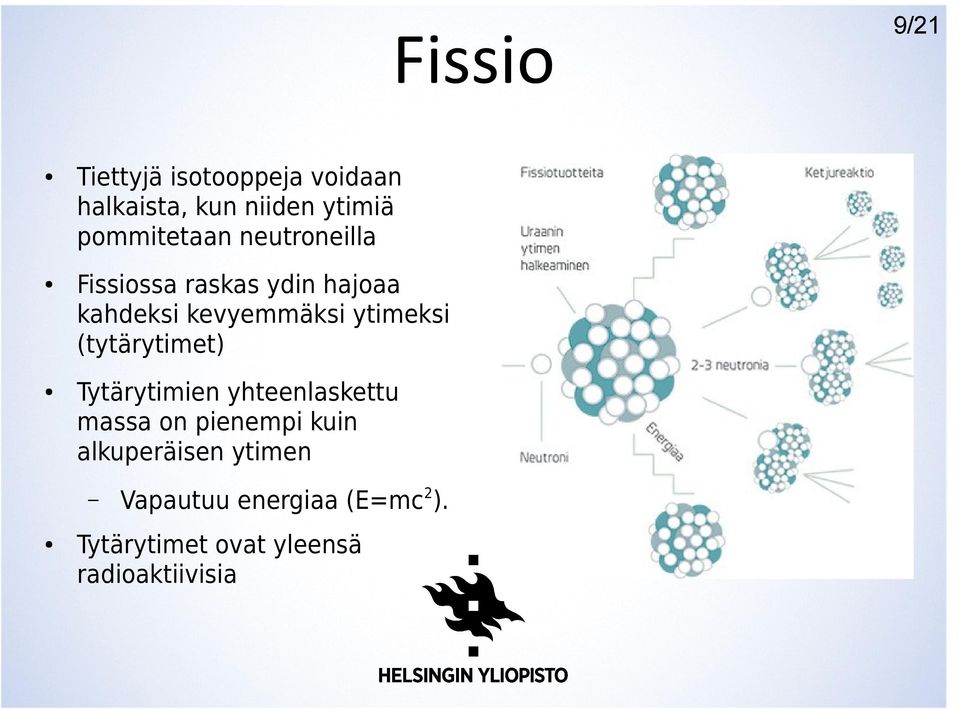 (tytärytimet) Tytärytimien yhteenlaskettu massa on pienempi kuin