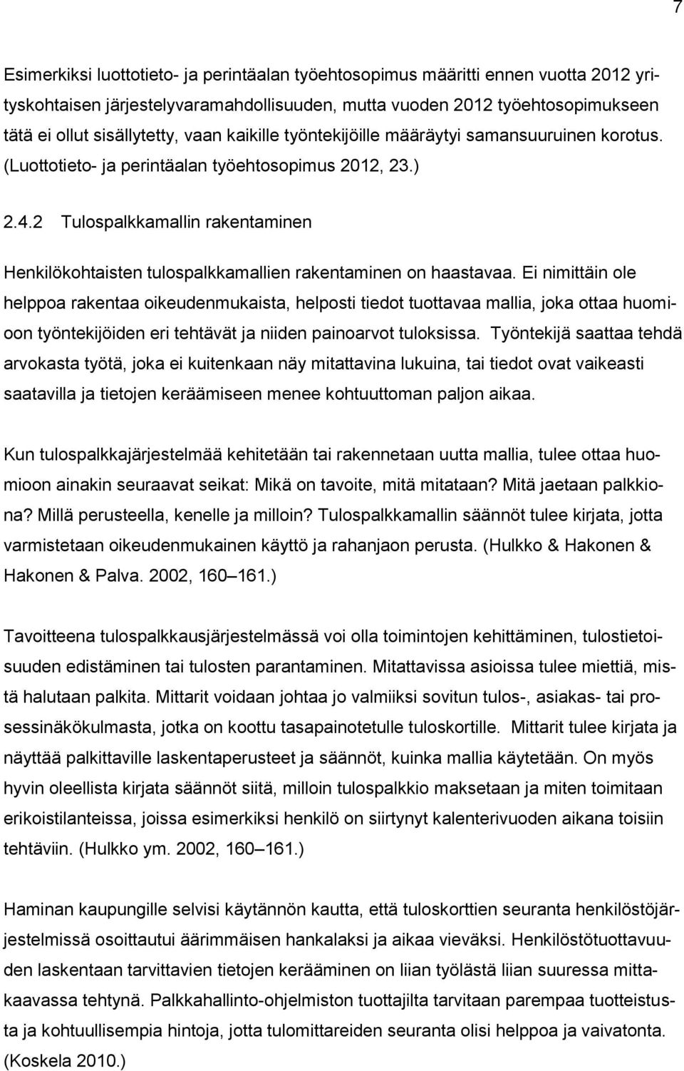 2 Tulospalkkamallin rakentaminen Henkilökohtaisten tulospalkkamallien rakentaminen on haastavaa.