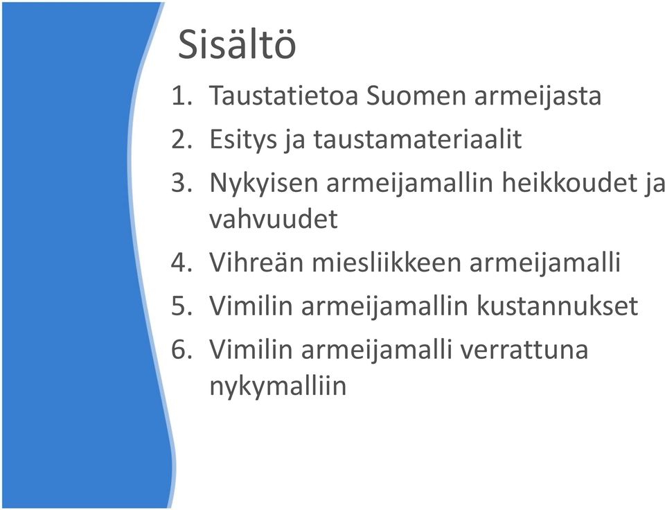 Nykyisen armeijamallin heikkoudet ja vahvuudet 4.