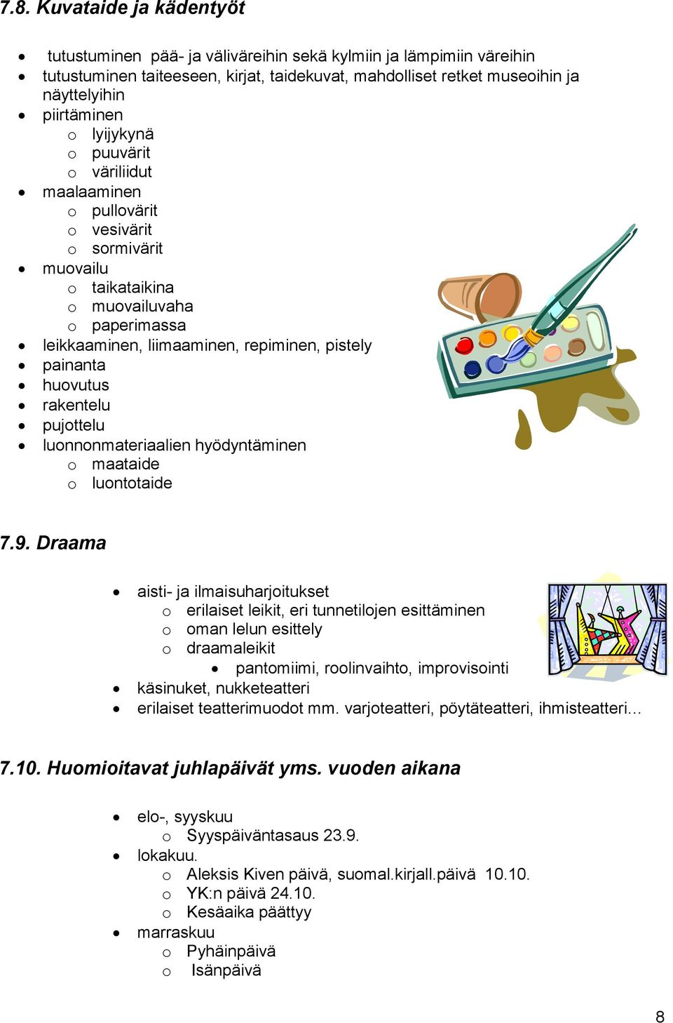 huovutus rakentelu pujottelu luonnonmateriaalien hyödyntäminen o maataide o luontotaide 7.9.