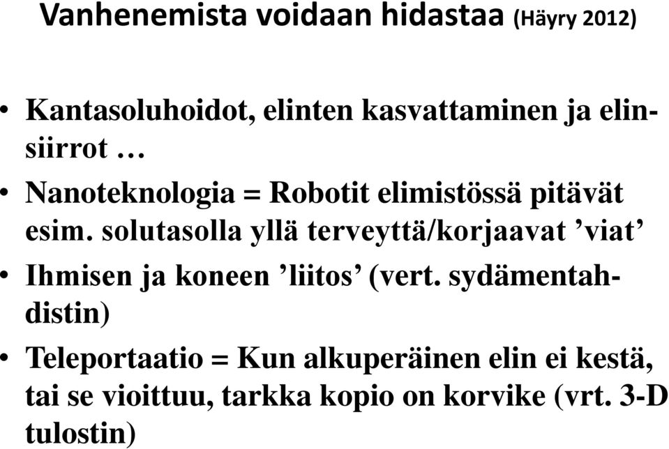 solutasolla yllä terveyttä/korjaavat viat Ihmisen ja koneen liitos (vert.