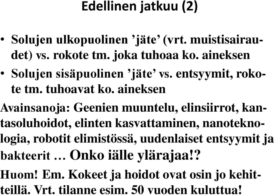 aineksen Avainsanoja: Geenien muuntelu, elinsiirrot, kantasoluhoidot, elinten kasvattaminen, nanoteknologia,