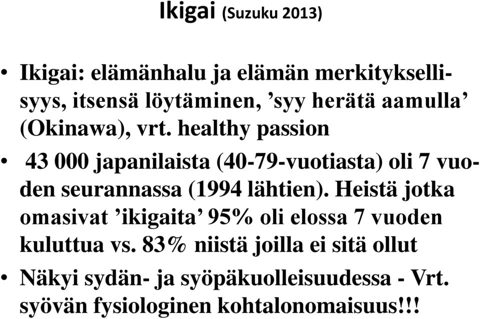 healthy passion 43 000 japanilaista (40-79-vuotiasta) oli 7 vuoden seurannassa (1994 lähtien).