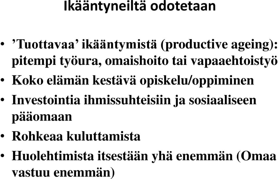 opiskelu/oppiminen Investointia ihmissuhteisiin ja sosiaaliseen