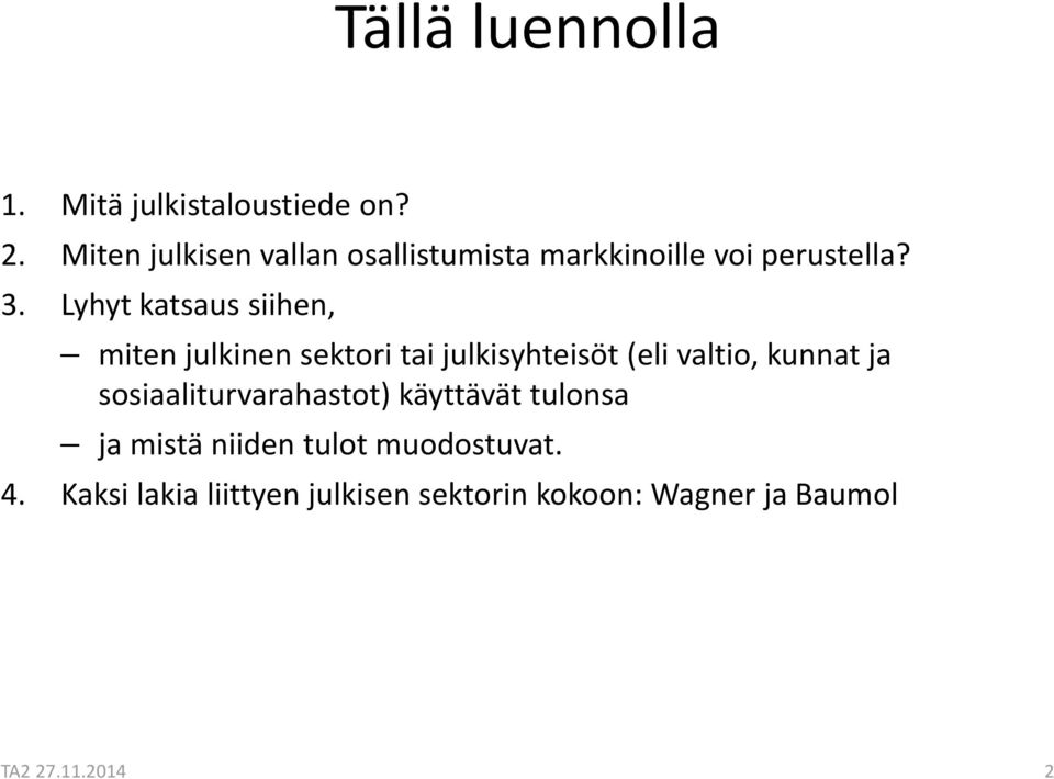 Lyhyt katsaus siihen, miten julkinen sektori tai julkisyhteisöt (eli valtio, kunnat ja