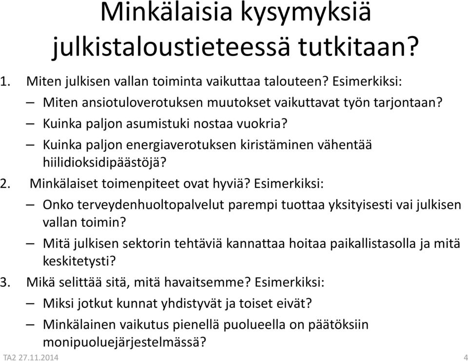 Kuinka paljon energiaverotuksen kiristäminen vähentää hiilidioksidipäästöjä? 2. Minkälaiset toimenpiteet ovat hyviä?