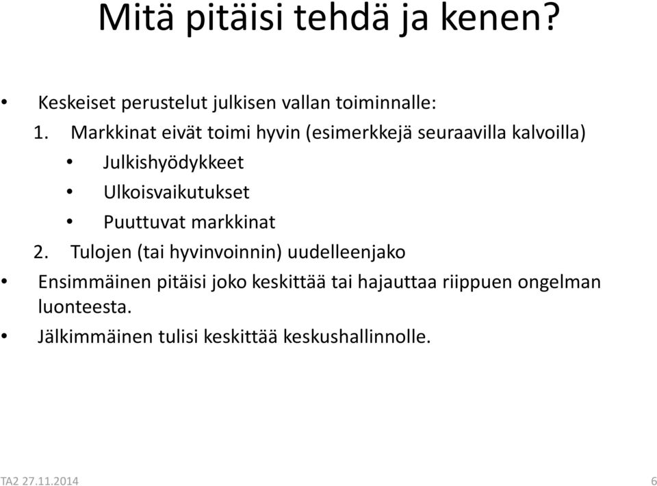 Ulkoisvaikutukset Puuttuvat markkinat 2.