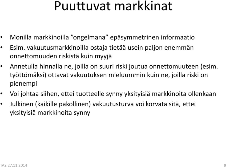 suuri riski joutua onnettomuuteen (esim.
