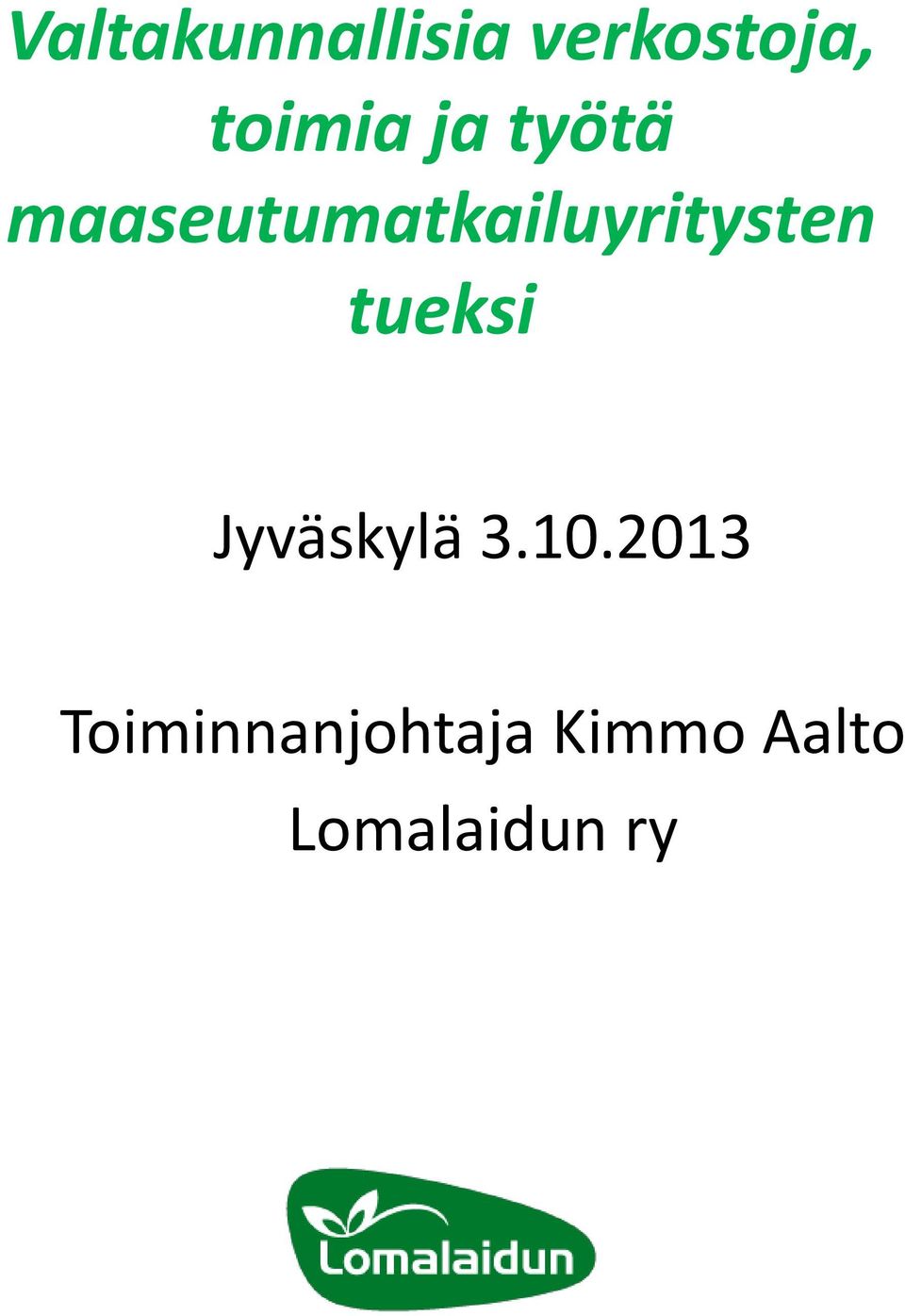 maaseutumatkailuyritysten tueksi