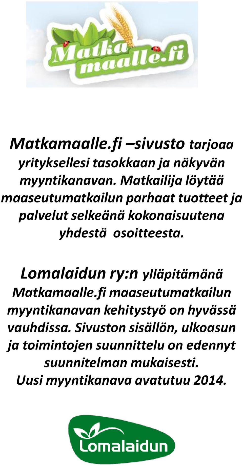 osoitteesta. Lomalaidun ry:n ylläpitämänä Matkamaalle.