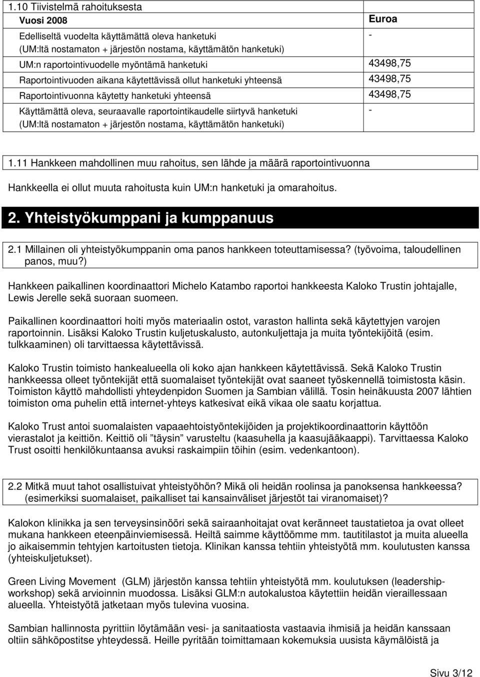 siirtyvä hanketuki (UM:ltä nostamaton + järjestön nostama, käyttämätön hanketuki) - - 1.