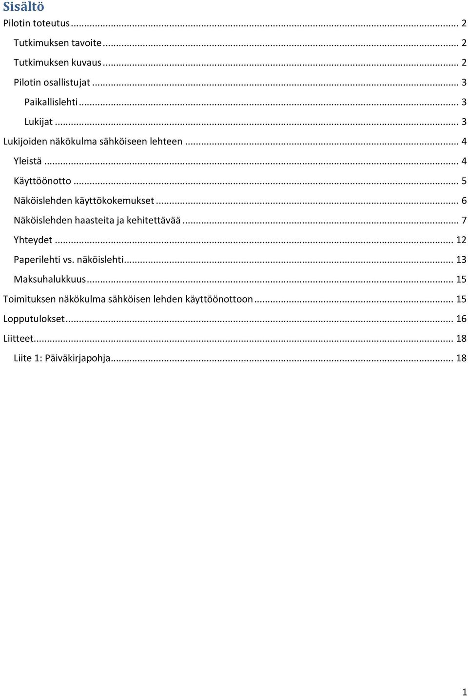 .. 6 Näköislehden haasteita ja kehitettävää... 7 Yhteydet... 12 Paperilehti vs. näköislehti... 13 Maksuhalukkuus.