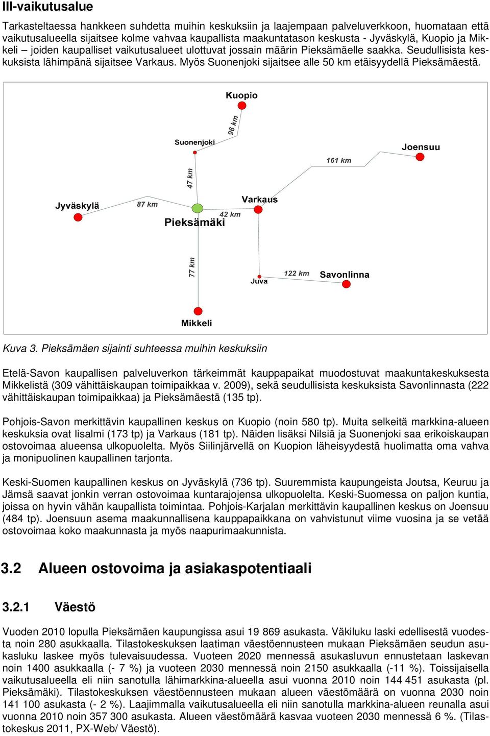 Myös Suonenjoki sijaitsee alle 50 km etäisyydellä Pieksämäestä. Kuva 3.