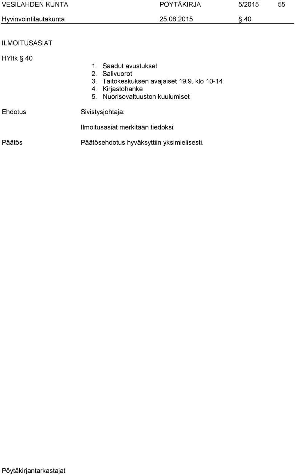 Taitokeskuksen avajaiset 19.9. klo 10-14 4. Kirjastohanke 5.
