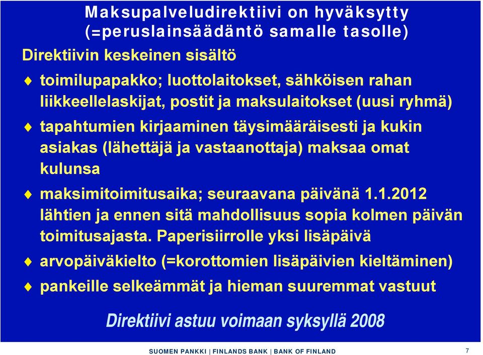 omat kulunsa maksimitoimitusaika; seuraavana päivänä 1.1.2012 lähtien ja ennen sitä mahdollisuus sopia kolmen päivän toimitusajasta.