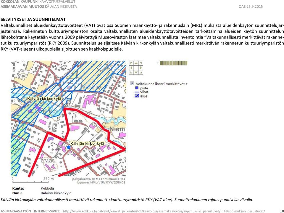 valtakunnallista inventointia Valtakunnallisesti merkittävät rakennetut kulttuuriympäristöt (RKY 2009).