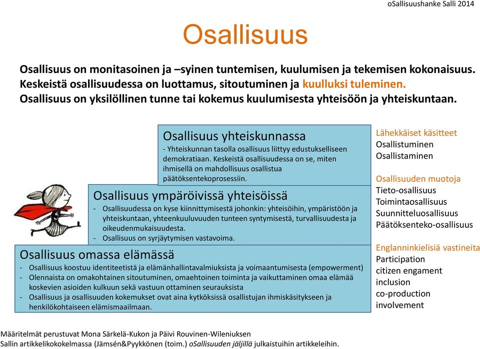 Keskeistä osallisuudessa on se, miten ihmisellä on mahdollisuus osallistua päätöksentekoprosessiin.