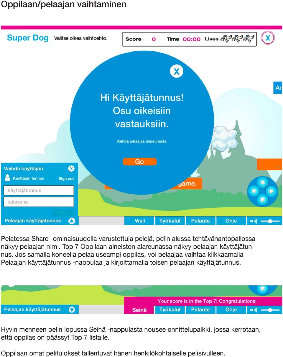 Jos samalla koneella pelaa useampi oppilas, voi pelaajaa vaihtaa klikkaamalla Pelaajan käyttäjätunnus -nappulaa ja kirjoittamalla toisen