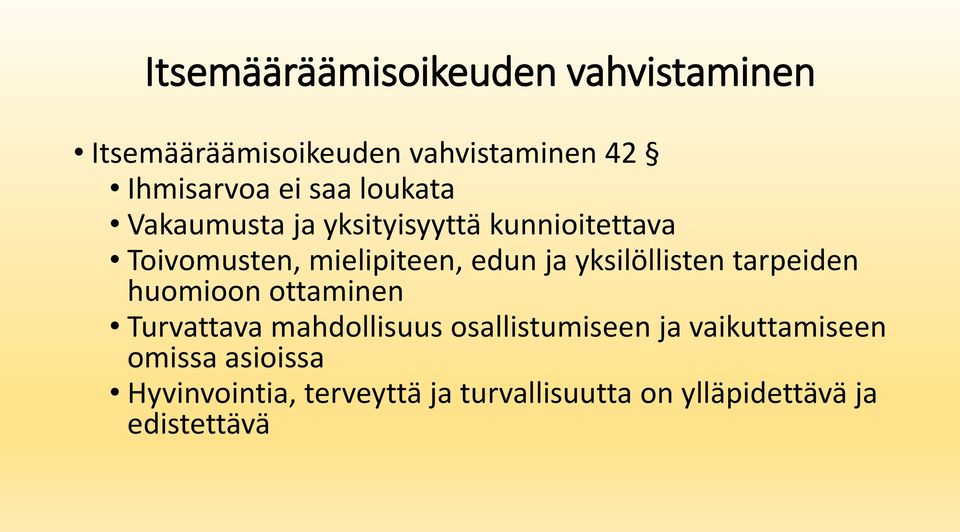 yksilöllisten tarpeiden huomioon ottaminen Turvattava mahdollisuus osallistumiseen ja