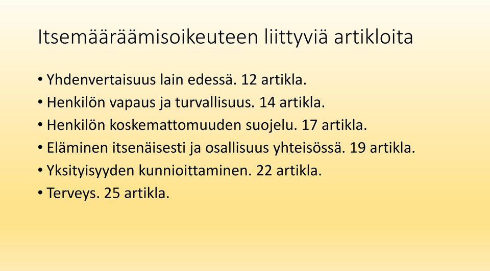 Henkilön koskemattomuuden suojelu. 17 artikla.