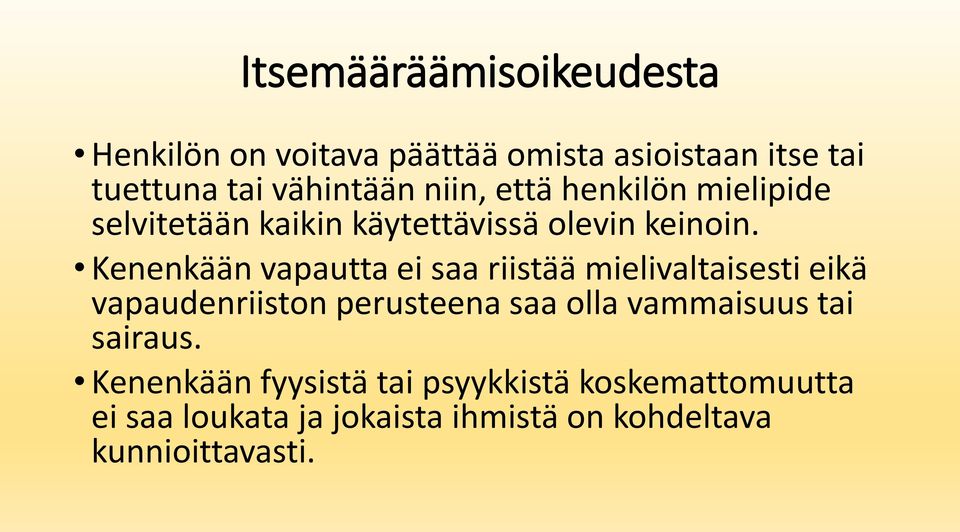 Kenenkään vapautta ei saa riistää mielivaltaisesti eikä vapaudenriiston perusteena saa olla vammaisuus