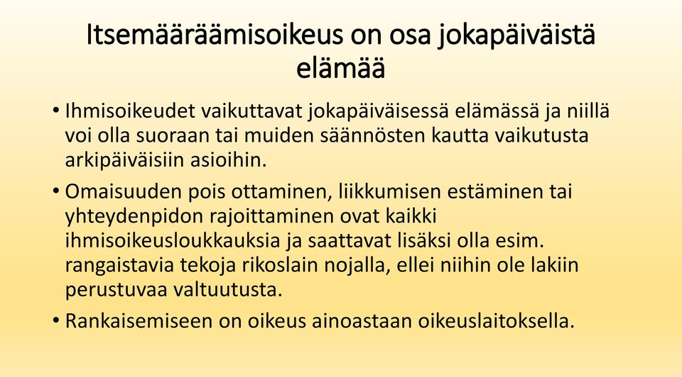 Omaisuuden pois ottaminen, liikkumisen estäminen tai yhteydenpidon rajoittaminen ovat kaikki ihmisoikeusloukkauksia ja