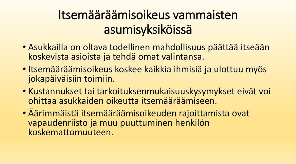 Itsemääräämisoikeus koskee kaikkia ihmisiä ja ulottuu myös jokapäiväisiin toimiin.