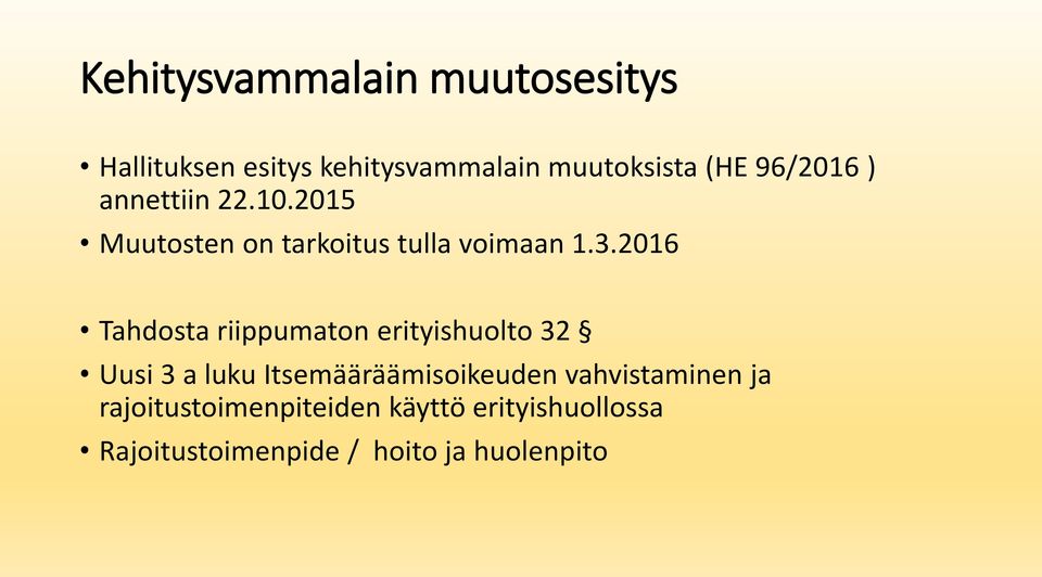 2016 Tahdosta riippumaton erityishuolto 32 Uusi 3 a luku Itsemääräämisoikeuden