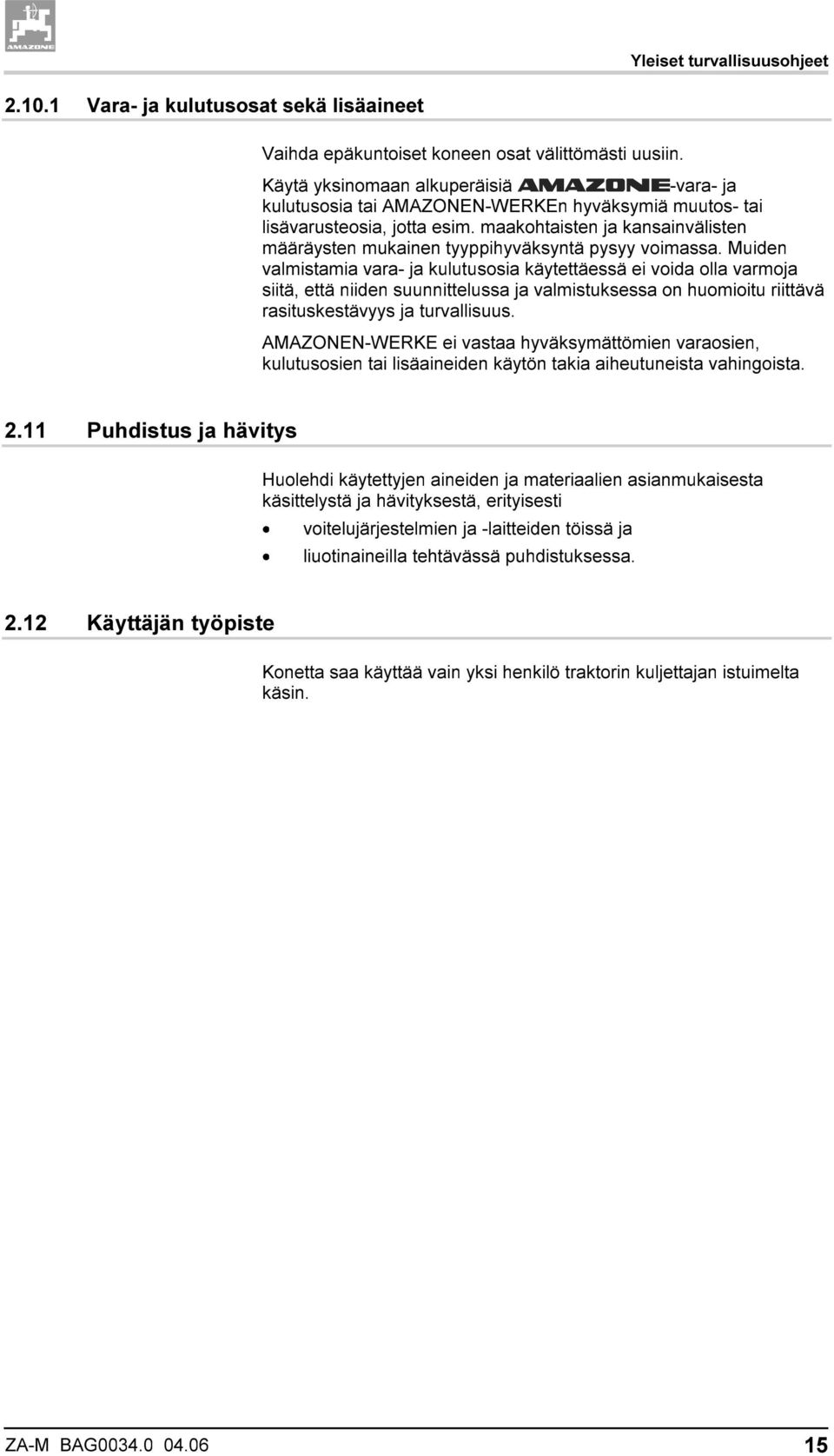 maakohtaisten ja kansainvälisten määräysten mukainen tyyppihyväksyntä pysyy voimassa.