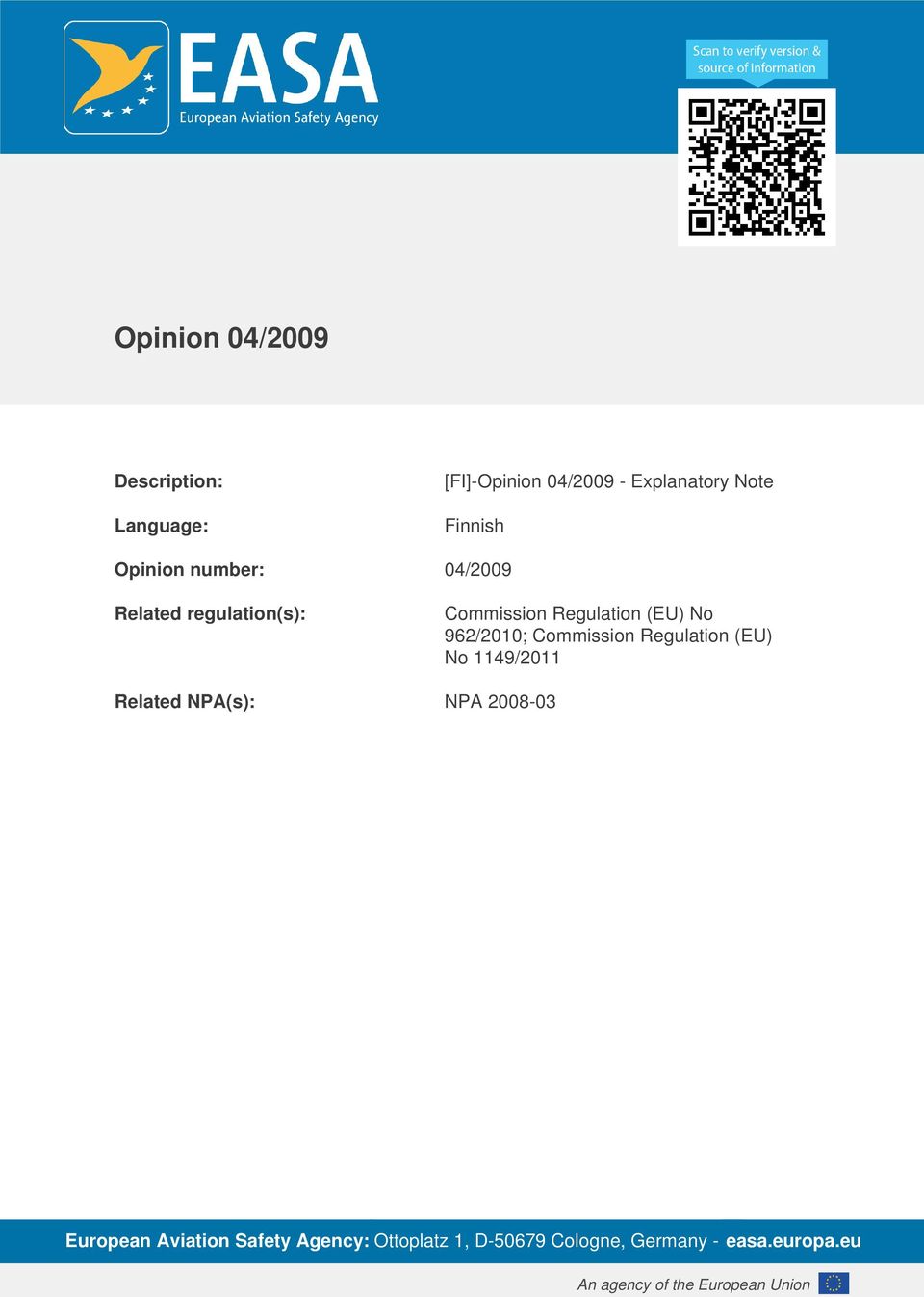 Commission Regulation (EU) No 1149/2011 Related NPA(s): NPA 2008-03 European Aviation