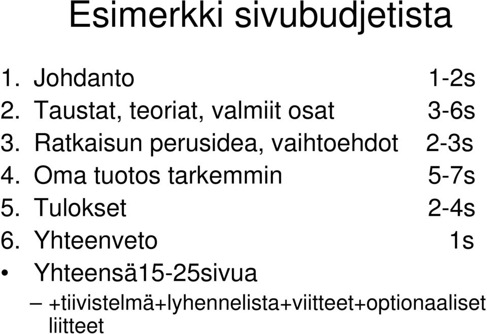 Ratkaisun perusidea, vaihtoehdot 2-3s 4.