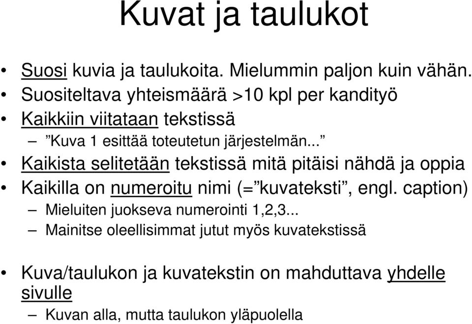 .. Kaikista selitetään tekstissä mitä pitäisi nähdä ja oppia Kaikilla on numeroitu nimi (= kuvateksti, engl.