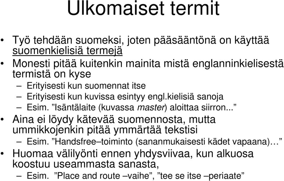 Isäntälaite (kuvassa master) aloittaa siirron... Aina ei löydy kätevää suomennosta, mutta ummikkojenkin pitää ymmärtää tekstisi Esim.