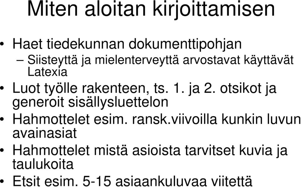 otsikot ja generoit sisällysluettelon Hahmottelet esim. ransk.