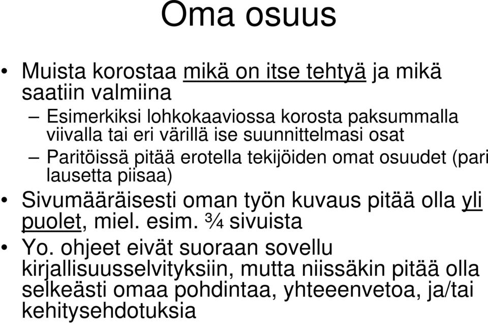 piisaa) Sivumääräisesti oman työn kuvaus pitää olla yli puolet, miel. esim. ¾ sivuista Yo.