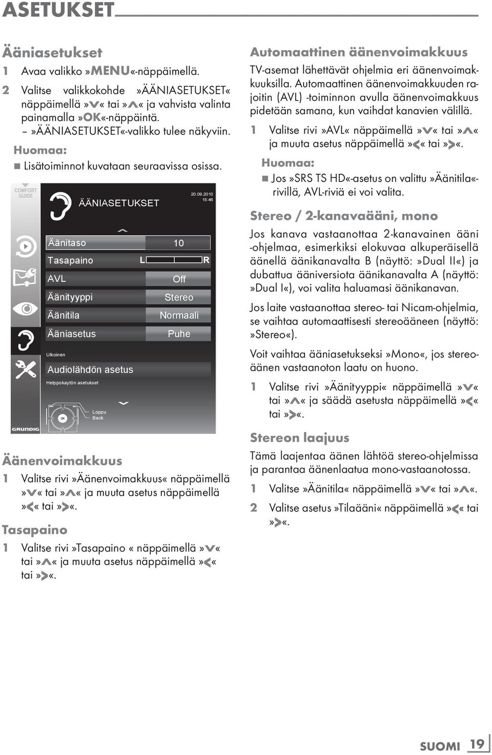 Äänitaso 10 Tasapaino AVL Äänityyppi Äänitila Ääniasetus Ulkoinen Audiolähdön asetus Helppokaytön asetukset ÄÄNIASETUKSET Loppu Back Off Stereo Normaali Puhe 20.09.