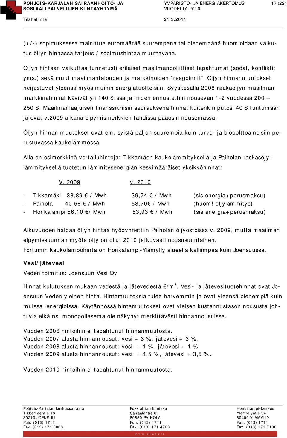 Öljyn hinnanmuutokset heijastuvat yleensä myös muihin energiatuotteisiin.