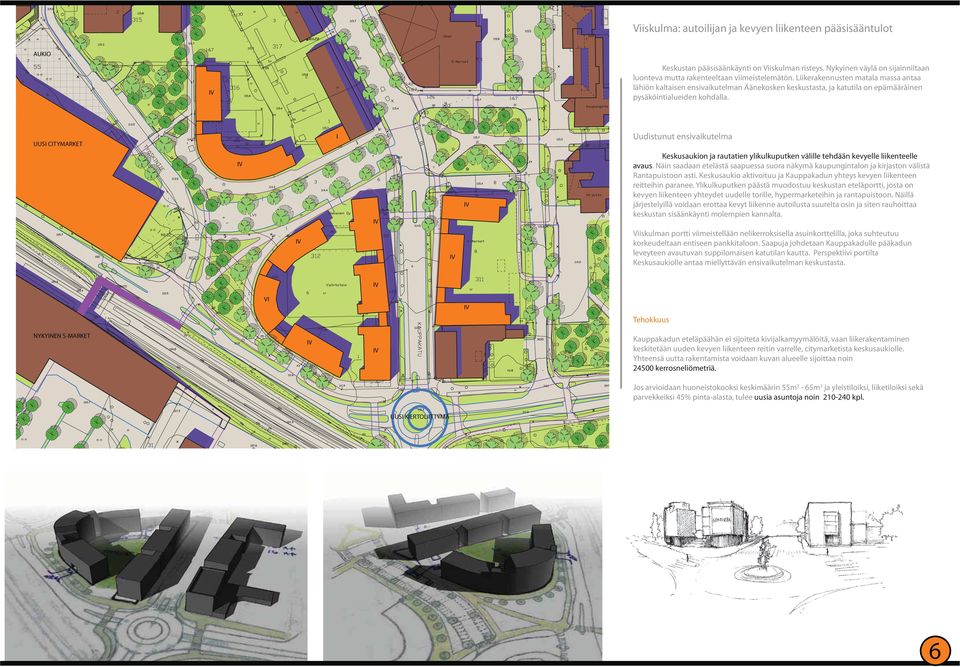 UUSI CITYMARKET I Uudistunut ensivaikutelma Keskusaukion ja rautatien ylikulkuputken välille tehdään kevyelle liikenteelle avaus.