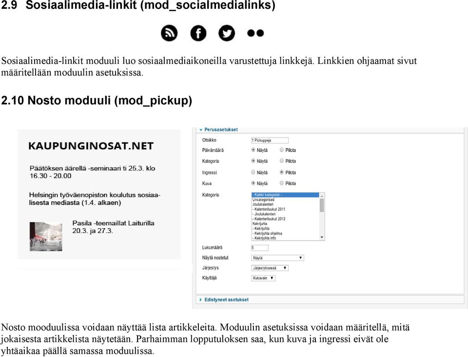 10 Nosto moduuli (mod_pickup) Nosto mooduulissa voidaan näyttää lista artikkeleita.