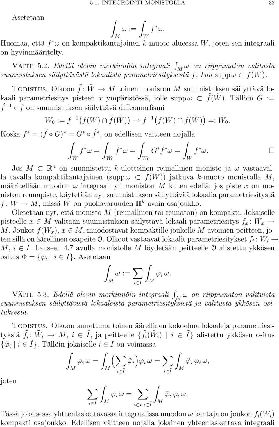 G : f 1 f on suunnistuksen säilyttävä diffeomorfismi W : f 1( f(w f( W f 1( f(w f( W : W. oska f ( f G G f, on edellisen väitteen nojalla f ω f ω G f ω f ω.