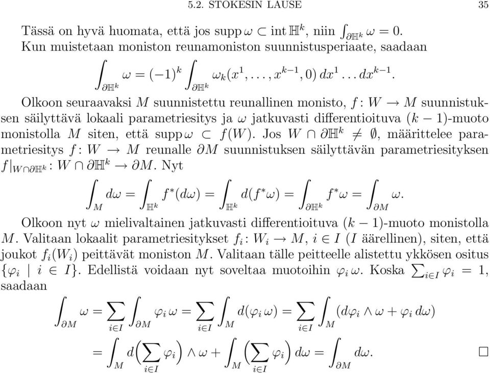 Jos W H k, määrittelee parametriesitys f : W reunalle suunnistuksen säilyttävän parametriesityksen f W H k : W H k. Nyt dω f (dω d(f ω f ω ω.