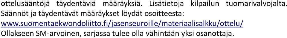 Säännöt ja täydentävät määräykset löydät osoitteesta: www.
