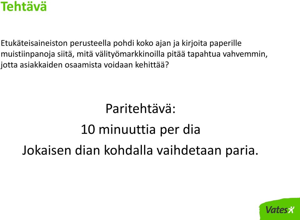 tapahtua vahvemmin, jotta asiakkaiden osaamista voidaan kehittää?