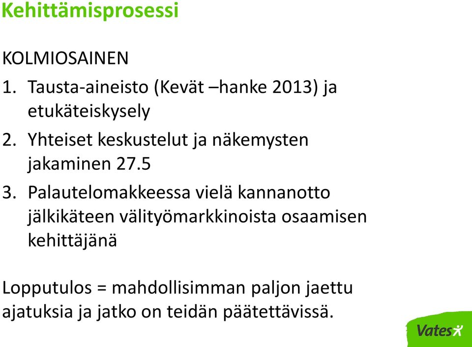 Yhteiset keskustelut ja näkemysten jakaminen 27.5 3.