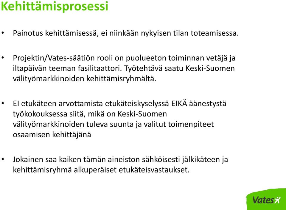 Työtehtävä saatu Keski-Suomen välityömarkkinoiden kehittämisryhmältä.