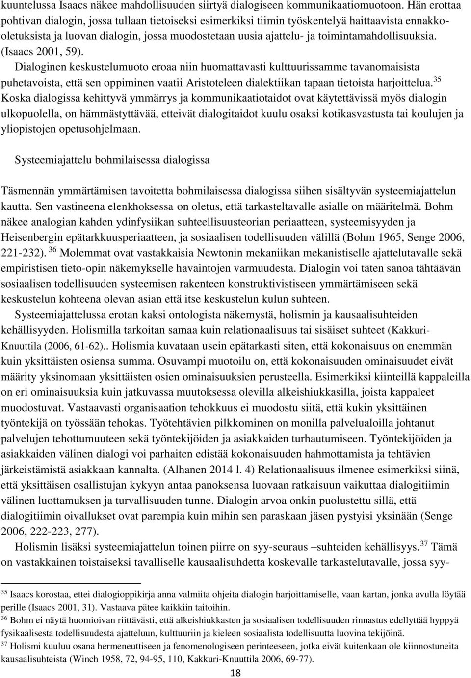 toimintamahdollisuuksia. (Isaacs 2001, 59).