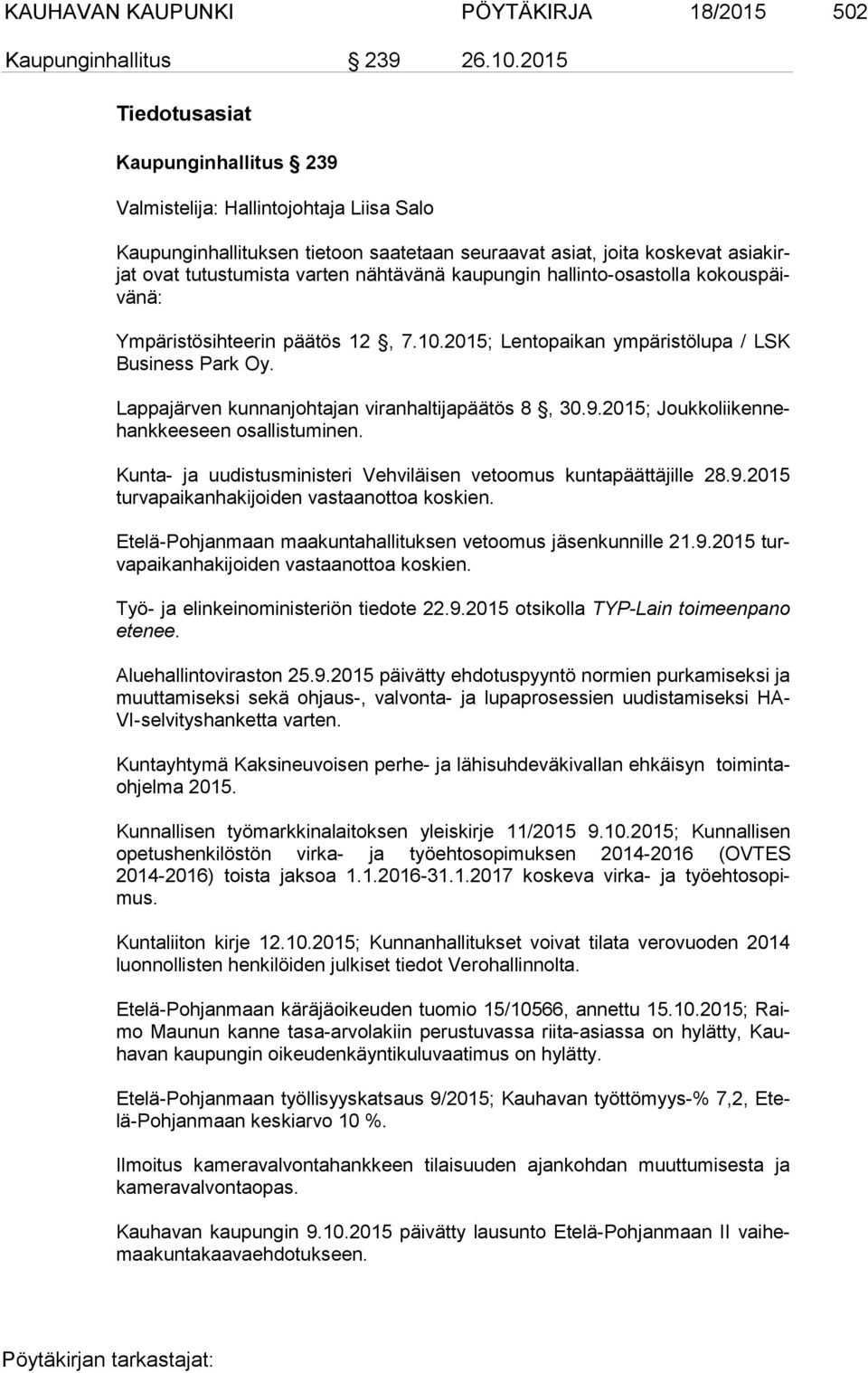 kaupungin hallinto-osastolla ko kous päivä nä: Ympäristösihteerin päätös 12, 7.10.2015; Lentopaikan ympäristölupa / LSK Busi ness Park Oy. Lappajärven kunnanjohtajan viranhaltijapäätös 8, 30.9.
