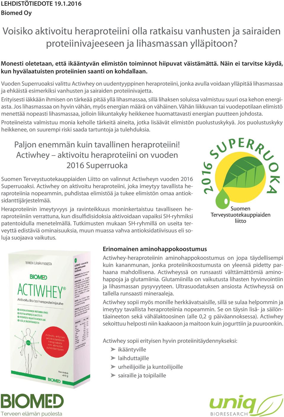 Vuoden Superruoaksi valittu Actiwhey on uudentyyppinen heraproteiini, jonka avulla voidaan ylläpitää lihasmassaa ja ehkäistä esimerkiksi vanhusten ja sairaiden proteiinivajetta.