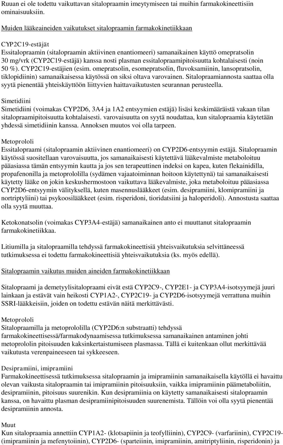 kanssa nosti plasman essitalopraamipitoisuutta kohtalaisesti (noin 50 %). CYP2C19-estäjien (esim.